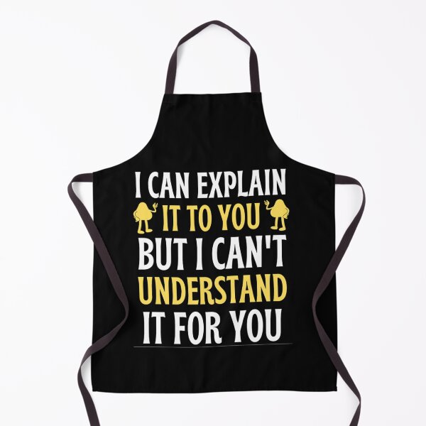 Item preview, I Can Explain It To You But I Can't Understand It For You Funny Quotes And Memes lovers designed and sold by chetan786.