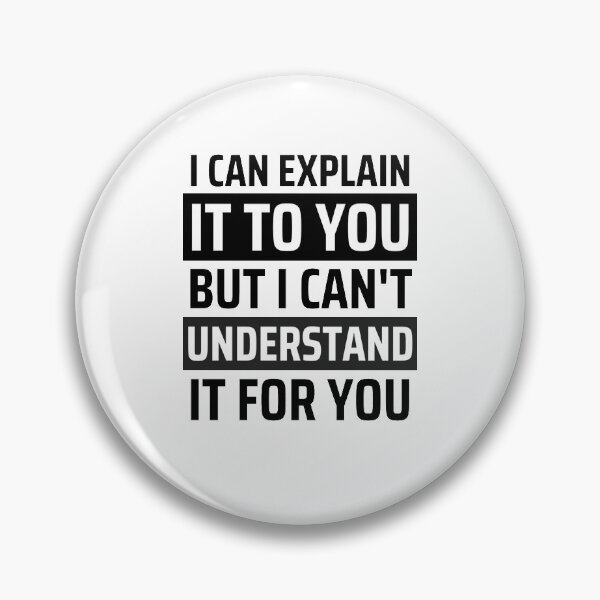 Item preview, I Can Explain It To You But I Can't Understand It For You Funny Quotes And Memes lovers designed and sold by chetan786.