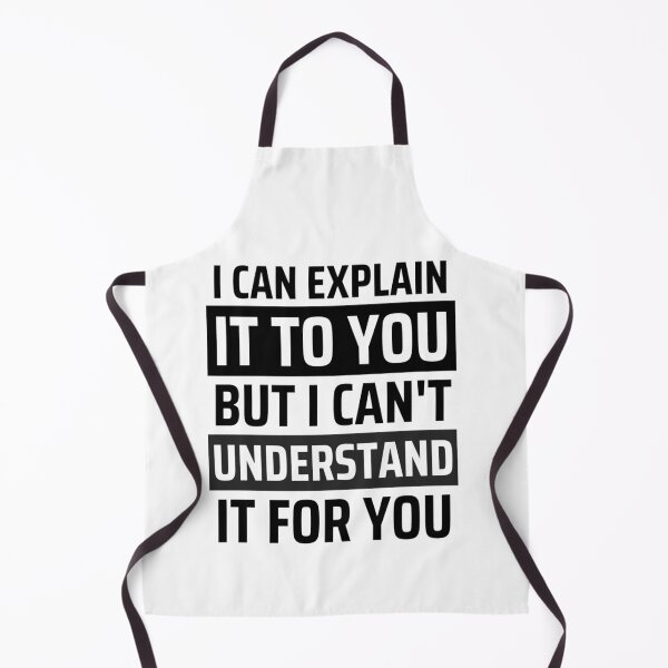 Item preview, I Can Explain It To You But I Can't Understand It For You Funny Quotes And Memes lovers designed and sold by chetan786.