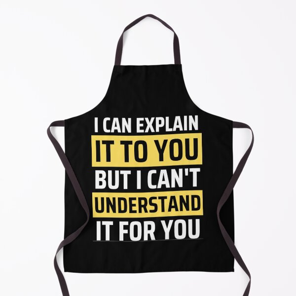 Item preview, I Can Explain It To You But I Can't Understand It For You Funny Quotes And Memes lovers designed and sold by chetan786.