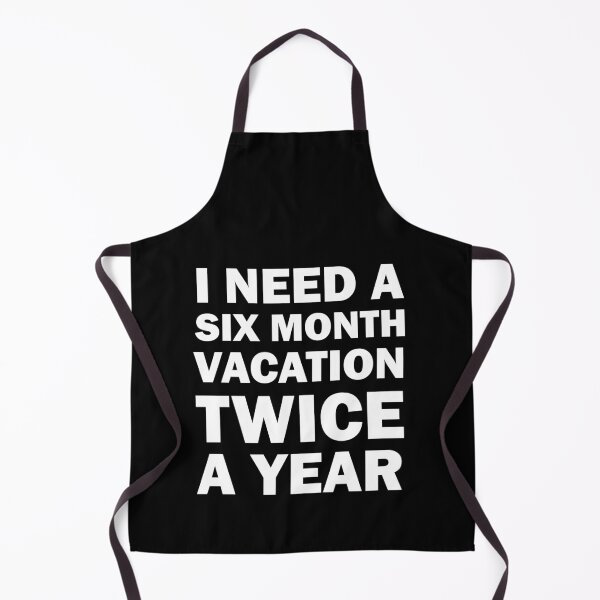 Item preview, I need a six month vacation twice a year designed and sold by Aiolin.