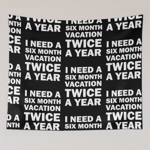 Item preview, I need a six month vacation twice a year designed and sold by Aiolin.