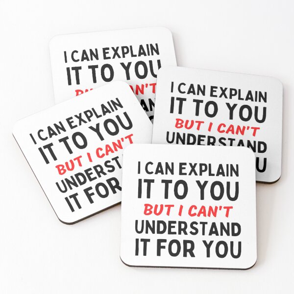 Item preview,  I Can Explain It To You But I Can't Understand It For You Funny Quotes And Memes lovers designed and sold by chetan786.