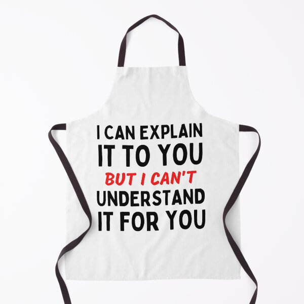Item preview, I Can Explain It To You But I Can't Understand It For You Funny Quotes And Memes lovers designed and sold by chetan786.