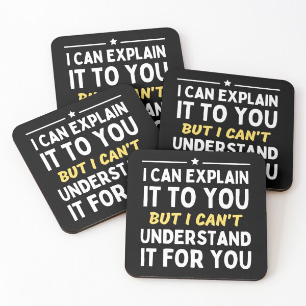 Item preview,  I Can Explain It To You But I Can't Understand It For You Funny Quotes And Memes lovers designed and sold by chetan786.