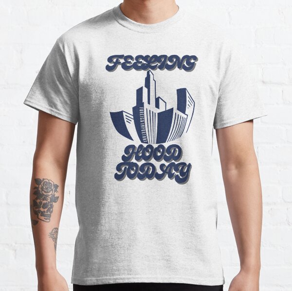 FEELING HOOD TODAY Classic T-Shirt