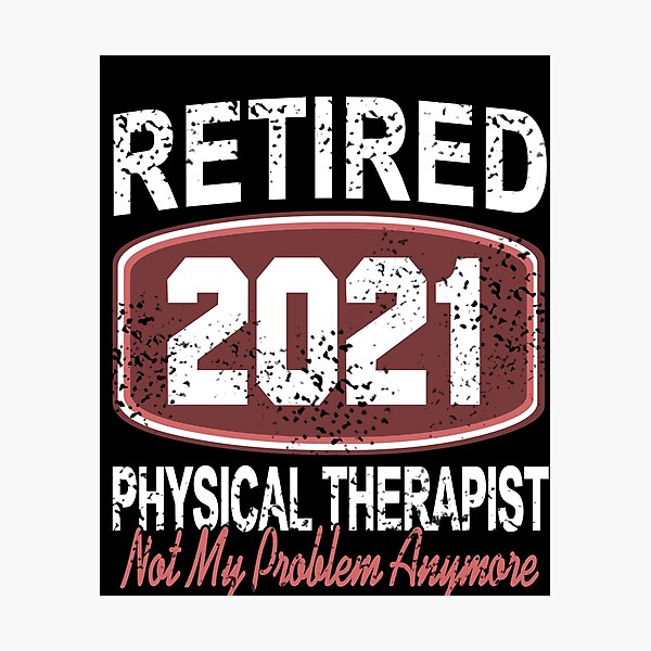 Item preview, Retired Physical Therapist 2021 not my Problem anymore designed and sold by NeXore.