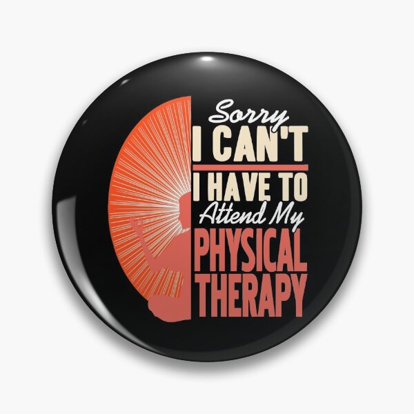Item preview, Sorry I can't I have to attend Physical Therapy designed and sold by NeXore.