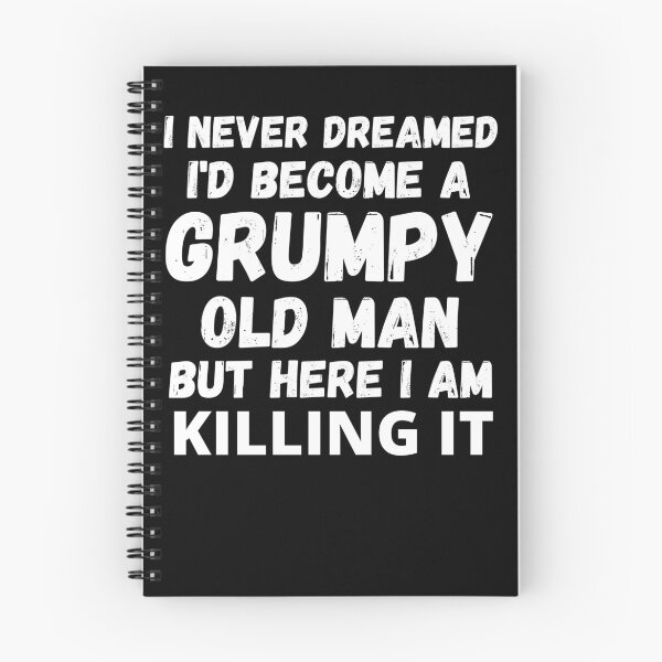 Item preview, I Never Dreamed I'd Become A Grumpy Old Man But Here I Am Killing It designed and sold by RGRamsey.