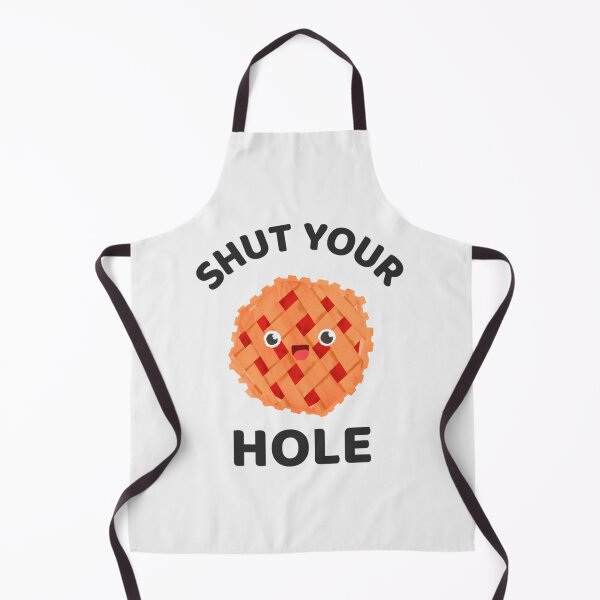 Item preview, Shut Your Pie Hole Pie Maker The Pie Hole| Perfect Gift designed and sold by justinawoo.