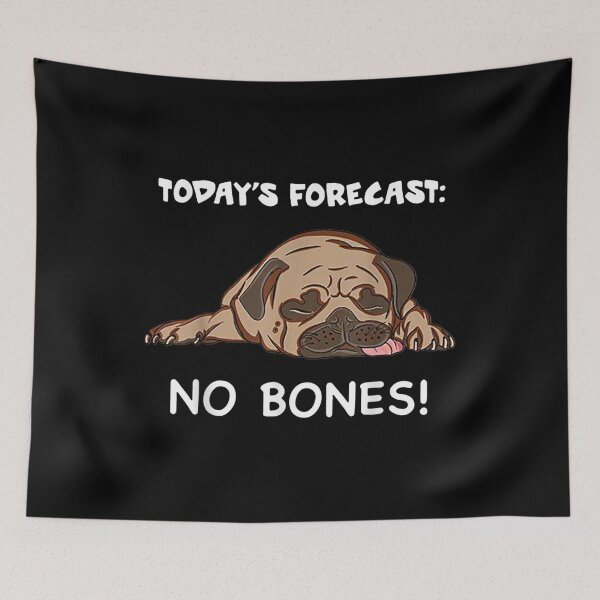 Item preview, Today's Forecast No Bones Day Cute Pug Dog Noodle Meme Gift designed and sold by EverettLacy.