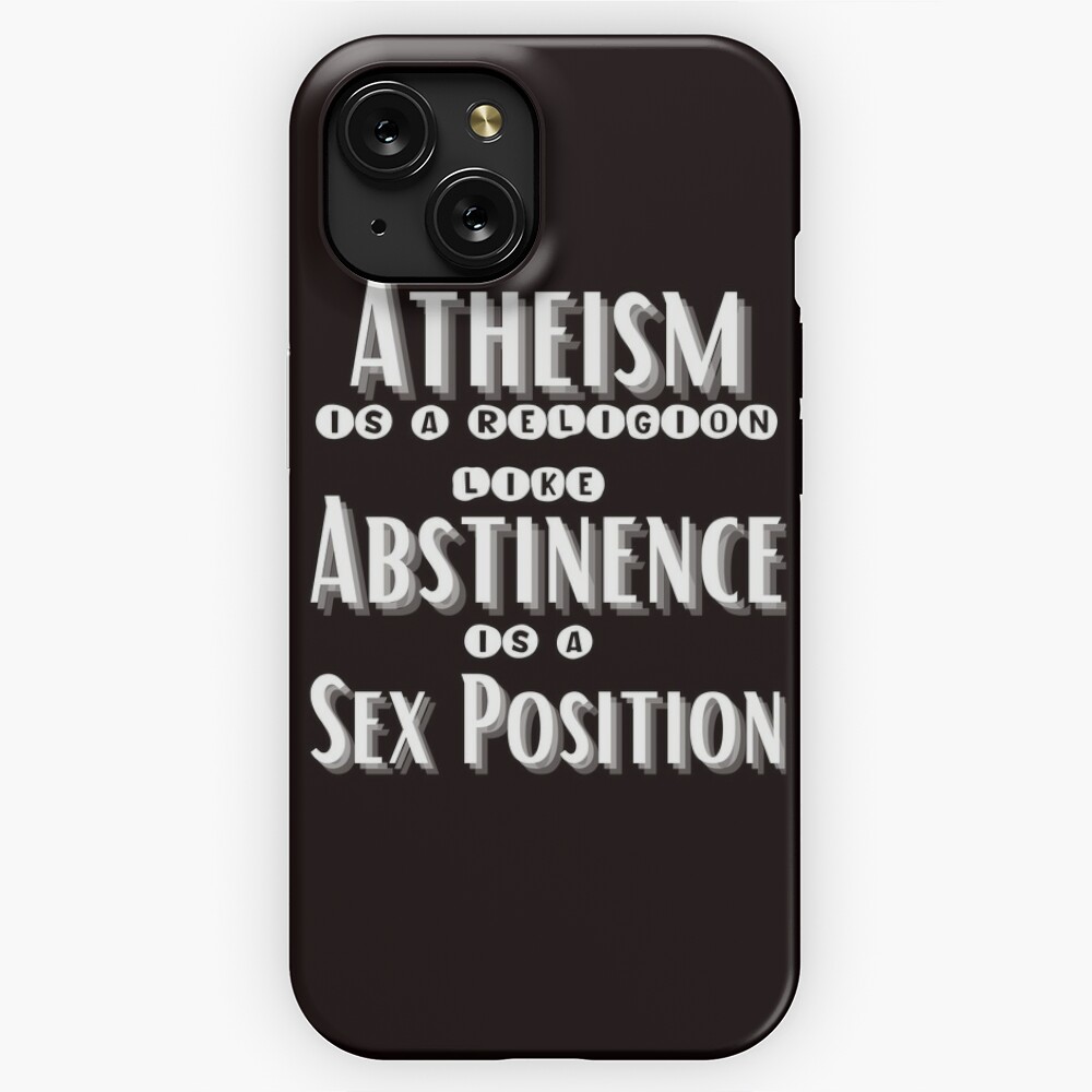 Atheism is a religion like abstinence is a sex position Sarcasm Quote