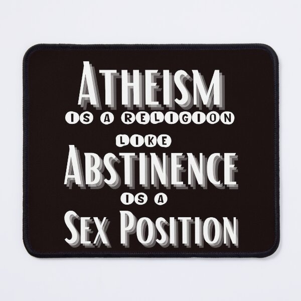 Item preview, Atheism is a religion like abstinence is a sex position Sarcasm Quote designed and sold by jmed70.