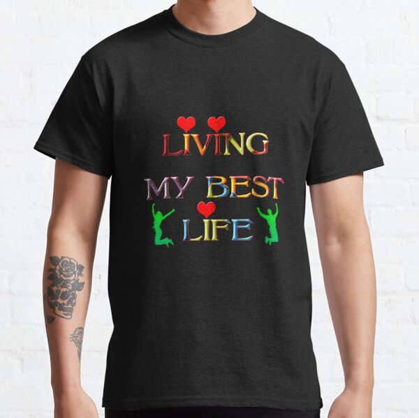 Living My Best Life Classic T-Shirt