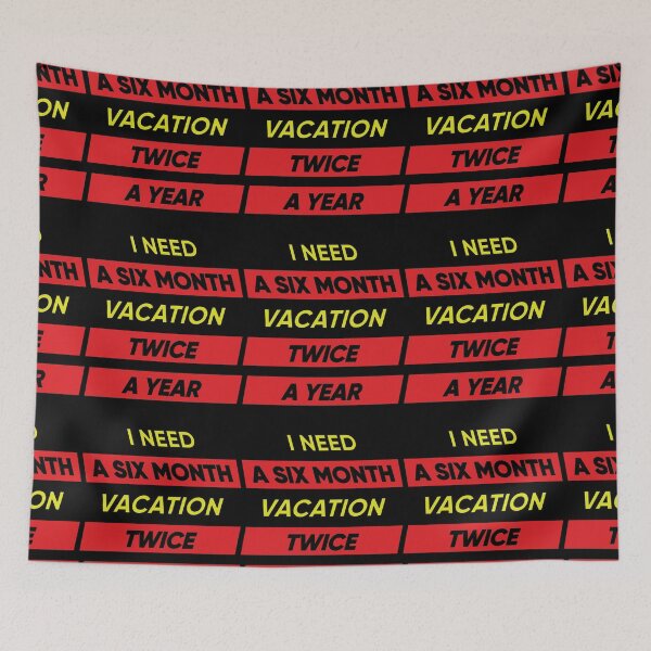 Item preview, I Need A Six Month Vacation Twice A Year designed and sold by FridPix.