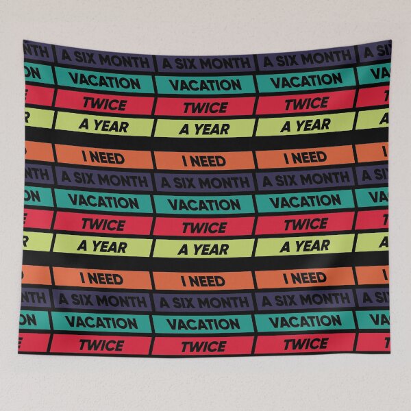 Item preview, I Need A Six Month Vacation Twice A Year designed and sold by FridPix.