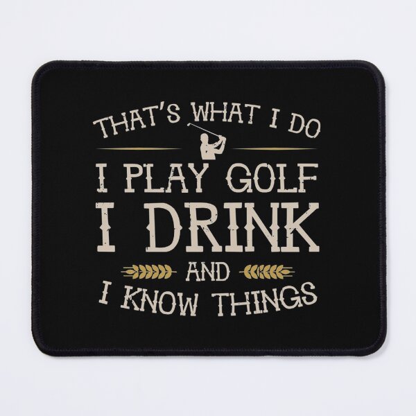 Item preview, That's What I Do I Play Golf I Drink I Know Things Funny| Perfect Gift designed and sold by justinawoo.