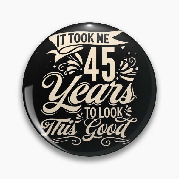 Item preview, It Took me 45 Years to Look This Good Best Birthday Quotes for Husband and Dad designed and sold by TINASTORESHOPE.