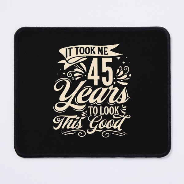 Item preview, It Took me 45 Years to Look This Good Best Birthday Quotes for Husband and Dad designed and sold by TINASTORESHOPE.