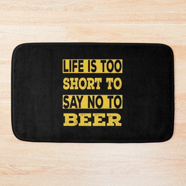 Item preview, Life is too short to say no to beer designed and sold by AnveeBubbles.