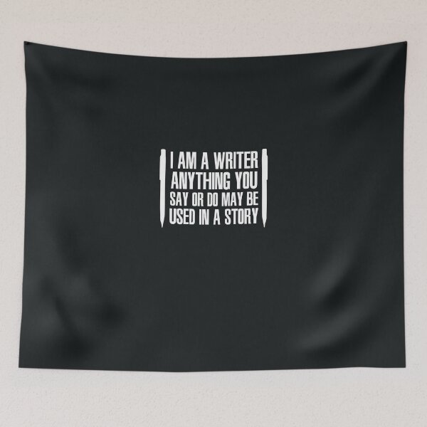 Item preview, I'm A Writer Anything You Say Or Do May Be Used In A Story designed and sold by AlwaysAwesome.