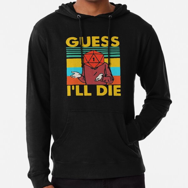 Guess I'll Die Lightweight Hoodie