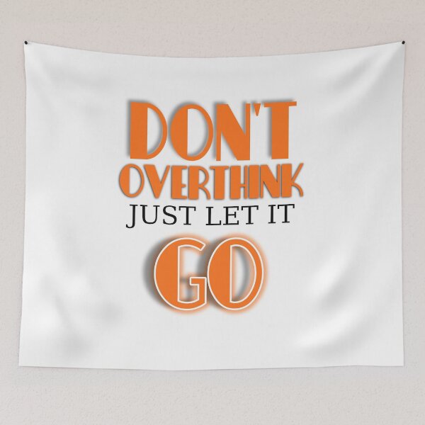 Item preview, Don't Overthink Just Let it Go  designed and sold by Williams Anderson.