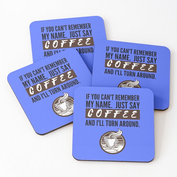 Item preview, If You Cant Remember My Name. Just Say Coffee And Ill Turn Around. Coffee Lovers designed and sold by RKMR.