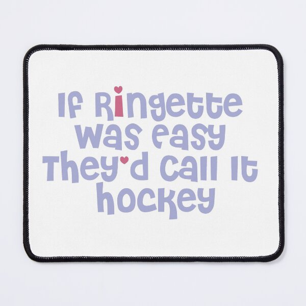 Item preview, If Ringette Was Easy They'd Call It Hockey designed and sold by dacdibac.