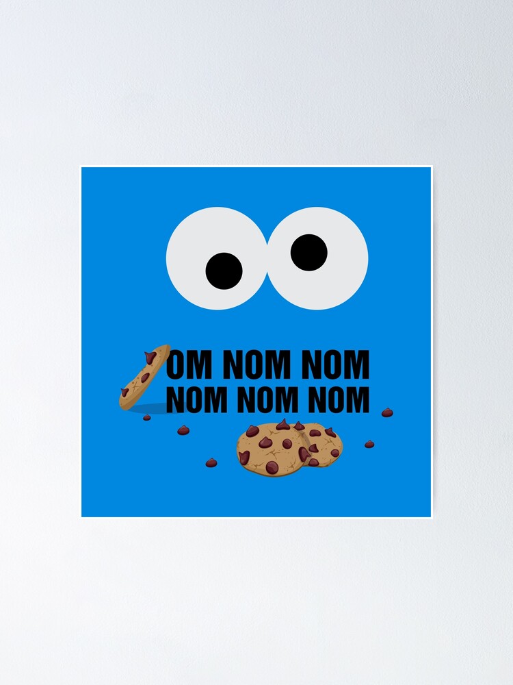 Om Nom Nom Cookies Poster By Djbalogh Redbubble