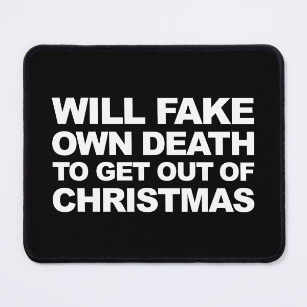 Item preview, Will Fake Own Death To Get Out Of Christmas Funny Xmas Hater Graphic designed and sold by GO SHIRT-TEE.