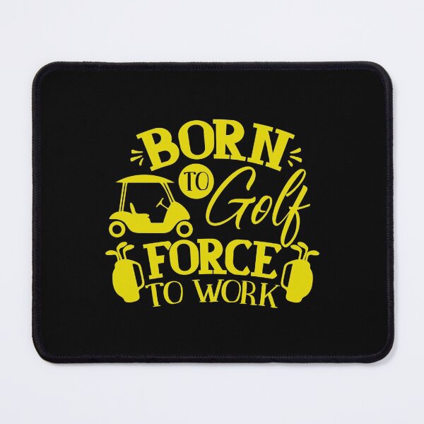 Item preview, Born To Golf Force To Work Quote designed and sold by Open Canvas.