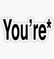You're* A Grammar Nazi Sticker