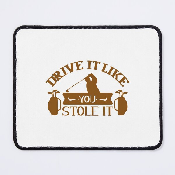 Item preview, Drive It Like You Stole It Golf Quote designed and sold by Open Canvas.
