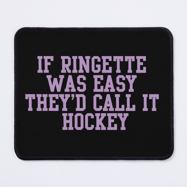 Item preview, If Ringette Was Easy They'd Call It Hockey designed and sold by dacdibac.