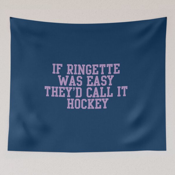 Item preview, If Ringette Was Easy They'd Call It Hockey designed and sold by dacdibac.