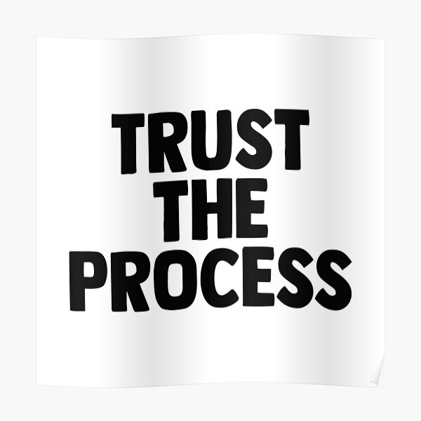 Trust The Process Posters for Sale