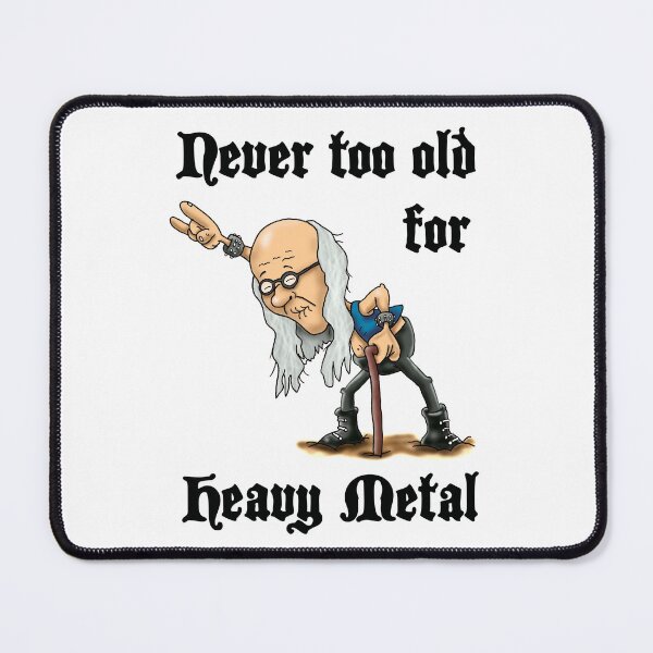 Item preview, Never too old for Heavy Metal designed and sold by ollibabu.