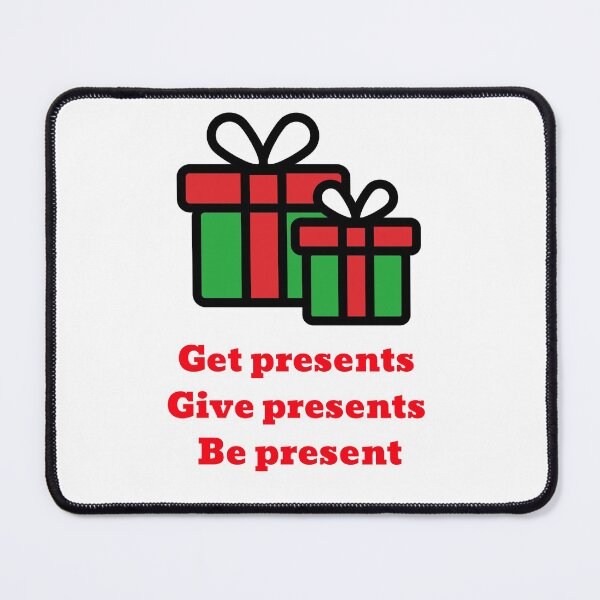 Item preview, "Get presents, give presents, be present" - nice and cute Christmas design from CoolCleverCute designed and sold by CoolCleverCute.