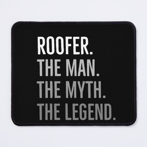 Item preview, Roofer The Man The Myth the Legend designed and sold by AwesomeWorld1.