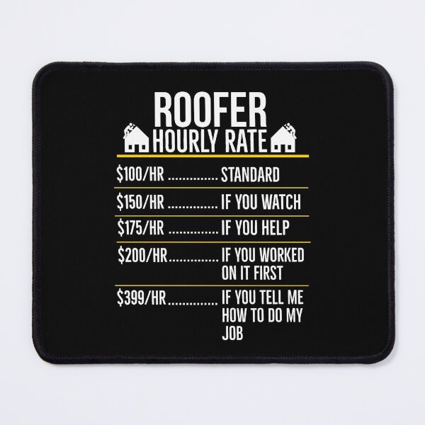 Item preview, Roofer Hourly Rate designed and sold by AwesomeWorld1.