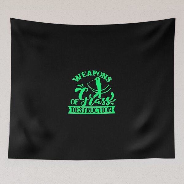 Item preview, Weapons Of Grass Destruction Golf Quote designed and sold by Open Canvas.