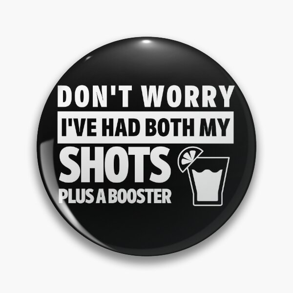 Item preview, Dont Worry Ive Had both my Shots plus a booster - Covid Booster Shot for Vaccinated People - Covid Vaccine with Booster designed and sold by CaitU.