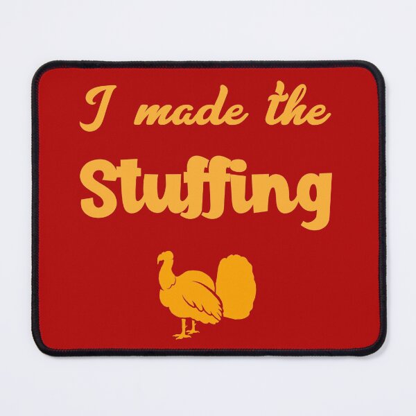 Item preview, I Made The Stuffing. Thanksgiving Family Feast Turkey designed and sold by Rebel-Design.