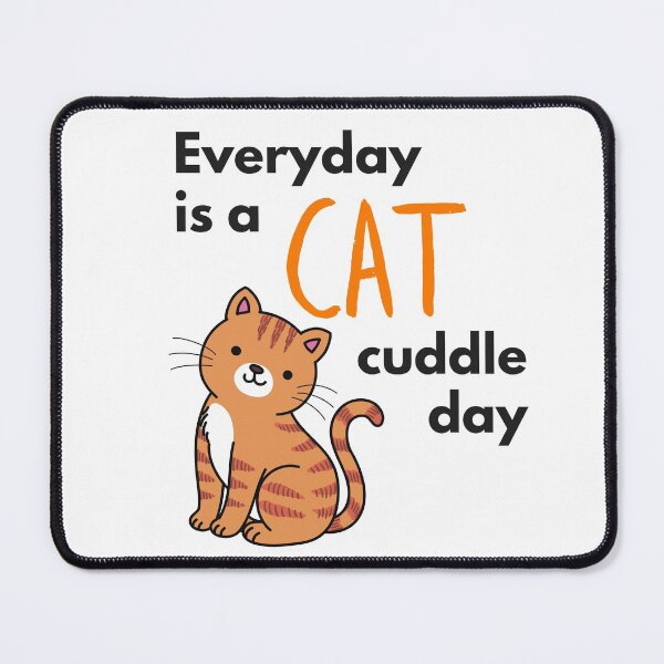 Item preview, Everyday is a CAT cuddle day designed and sold by DNPrints.