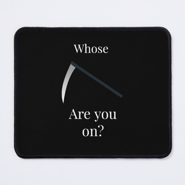 Item preview, Whose Scythe are you on? designed and sold by Jho251981.