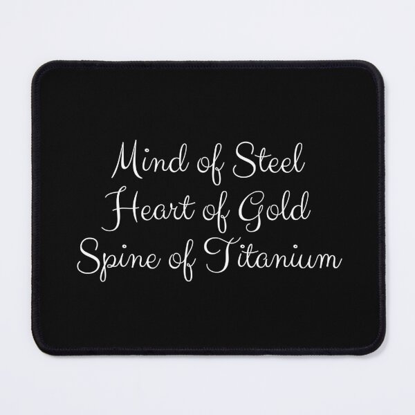 Item preview, Mind of Steel Heart of Gold Spine of Titanium designed and sold by ArTips.