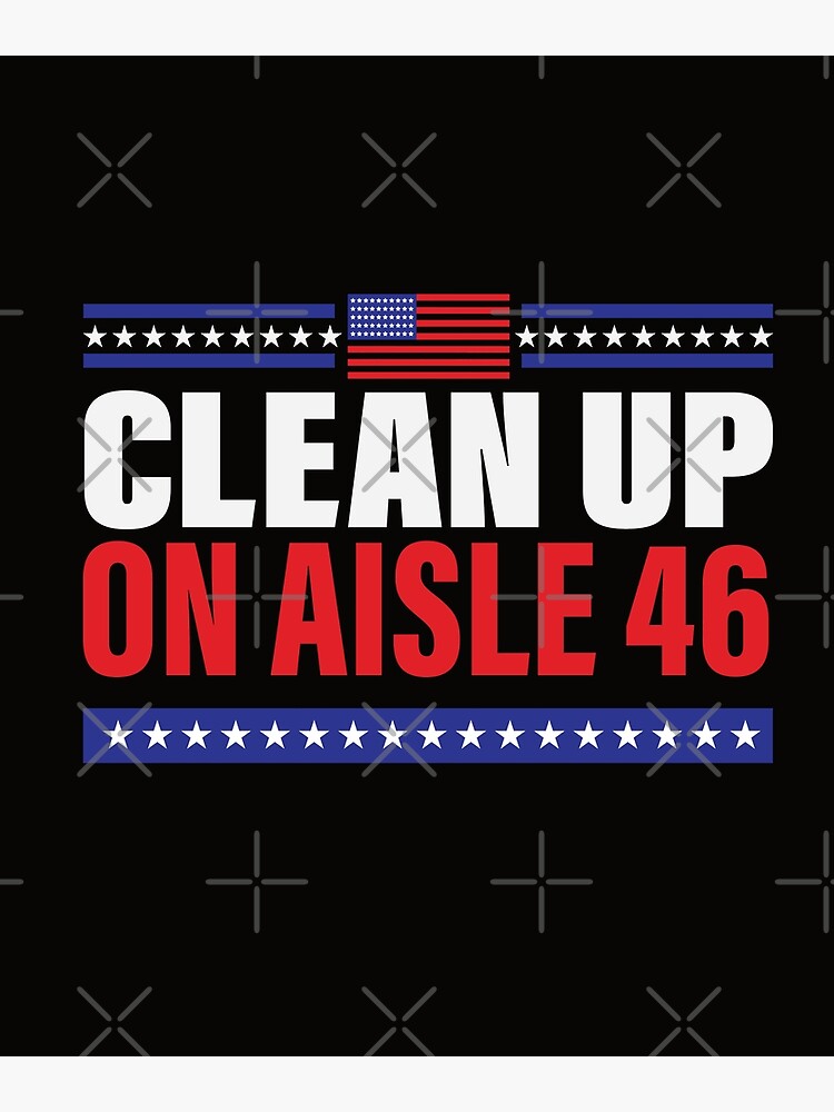 "Clean Up On Aisle 46" Poster for Sale by stickvenom Redbubble