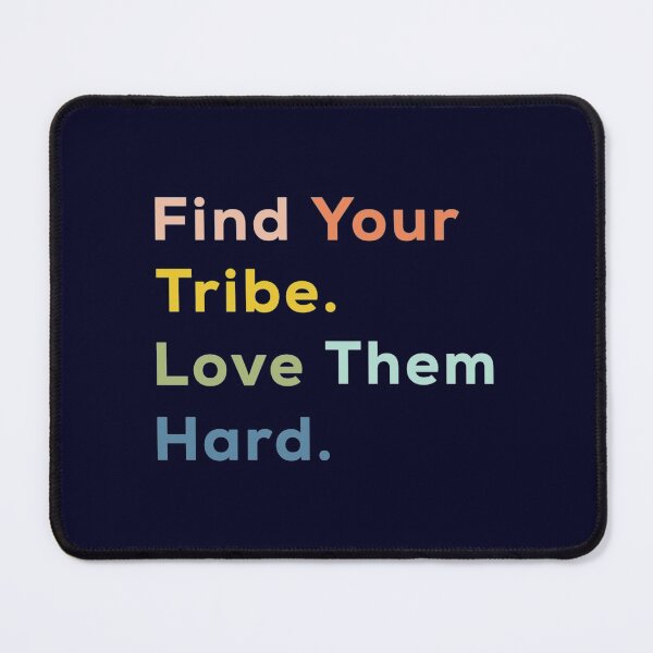 Item preview, Find Your Tribe, Love Them Hard designed and sold by madtoyman.