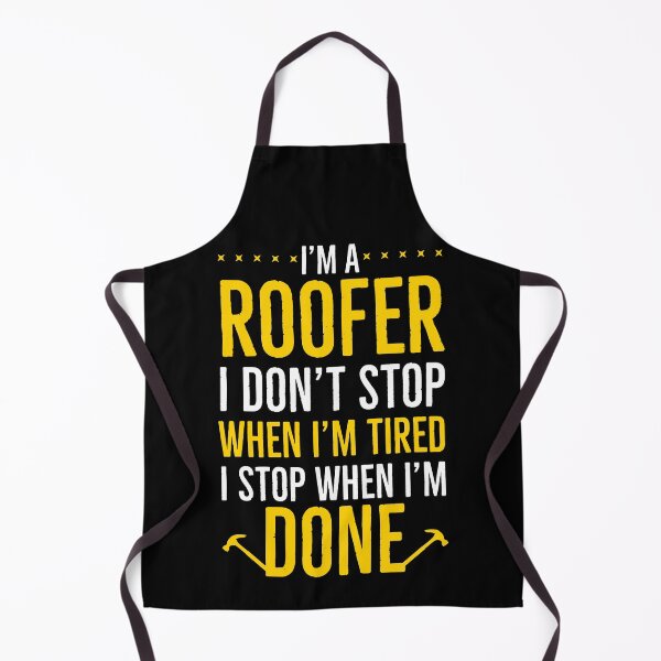 Item preview, Im A Roofer I Dont Stop When Im Tired I Stop When Im Done designed and sold by AwesomeWorld1.